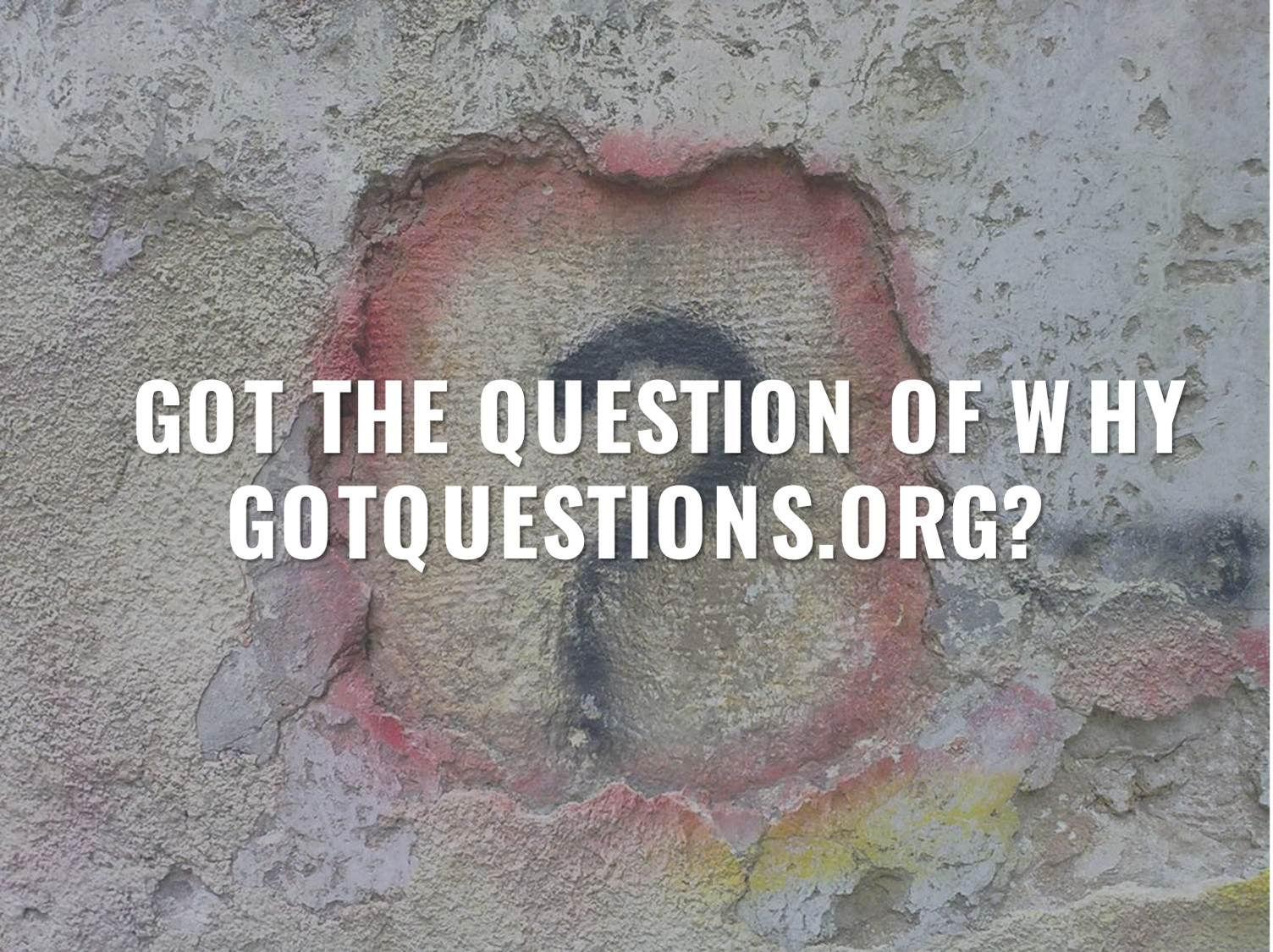 Why GotQuestions.org?